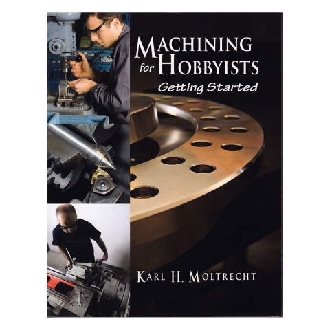 Machining for Hobbyists: Getting Started