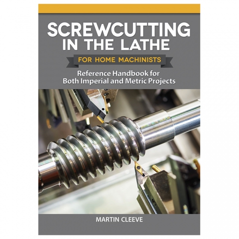 Screwcutting in the Lathe for Home Machinists